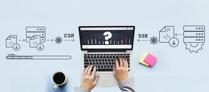 Server-Side Rendering (SSR) vs. Client-Side Rendering (CSR)